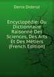 Encyclopedie: Ou Dictionnaire Raisonne Des Sciences, Des Arts Et Des Metiers (French Edition), Denis Diderot 