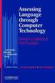 Cambridge Language Assessment. Assessing Language through Computer Technology, Dan Douglas, Carol A. Chapelle 