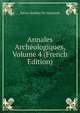 Annales Archeologiques, Volume 4 (French Edition), Xavier Barbier De Montault 