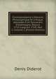 Correspondance Litt?raire, Philosophique Et Critique: Adress?e ? Un Souverain D'allemagne, Depuis 1753 Jusqu'en 1769, Part 2, volume 1 (French Edition), Denis Diderot 
