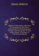 M?moires Historiques, Litt?raires Et Anecdotiques, Tir?s De La Correspondance Philosophique Et Critique, Adress?e Au Duc De Saxe Gotha, Depuis 1770 Jusqu 'en 1790 (French Edition), Denis Diderot 