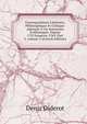Correspondance Litt?raire, Philosophique Et Critique: Adress?e ? Un Souverain D'allemagne, Depuis 1753 Jusqu'en 1769, Part 3, volume 5 (French Edition), Denis Diderot 