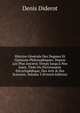 Histoire G?n?rale Des Dogmes Et Opinions Philosophiques: Depuis Les Plus Anciens Temps Jusqu'? Nos Jours. Tir?e Du Dictionnaire Encyclop?dique, Des Arts & Des Sciences, Volume 3 (French Edition), Denis Diderot 
