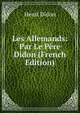 Les Allemands: Par Le Pere Didon (French Edition), Henri Didon 