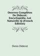 Oeuvres Completes De Diderot: Encyclopedie, Loi Naturelle-Q (French Edition), Denis Diderot 