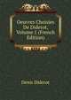 Oeuvres Choisies De Diderot, Volume 1 (French Edition), Denis Diderot 