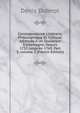 Correspondance Litt?raire, Philosophique Et Critique: Adress?e ? Un Souverain D'allemagne, Depuis 1753 Jusqu'en 1769, Part 3, volume 2 (French Edition), Denis Diderot 