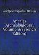 Annales Archeologiques, Volume 26 (French Edition), Adolphe Napoleon Didron 