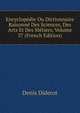 Encyclopedie Ou Dictionnaire Raisonne Des Sciences, Des Arts Et Des Metiers, Volume 37 (French Edition), Denis Diderot 