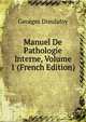 Manuel De Pathologie Interne, Volume 1 (French Edition), Georges Dieulafoy 