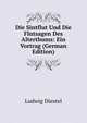 Die Sintflut Und Die Flutsagen Des Alterthums: Ein Vortrag (German Edition), Ludwig Diestel 