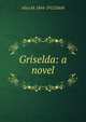 Griselda: a novel, Alice M. 1844-1912 Diehl 