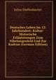 Deutsches Leben Im 12: Jahrhundert; Kultur-Historische Erlauterungen Zum Nibelungenleid Und Zur Kudrun (German Edition), Julius Dieffenbacher 