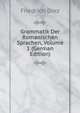 Grammatik Der Romanischen Sprachen, Volume 1 (German Edition), Friedrich Diez 