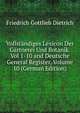 Vollstandiges Lexicon Der Gartnerei Und Botanik. Vol 1-10 and Deutsche General Register, Volume 10 (German Edition), Friedrich Gottlieb Dietrich 