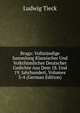 Braga: Vollstandige Sammlung Klassischer Und Volkthumlicher Deutscher Gedichte Aus Dem 18. Und 19. Jahrhundert, Volumes 3-4 (German Edition), Ludwig Tieck 