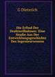 Die Erfind Der Drahtseilbahnen: Eine Studie Aus Der Entwicklungsgeschichte Des Ingenieurwesens, G Dieterich 
