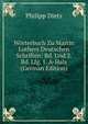 Worterbuch Zu Martin Luthers Deutschen Schriften: Bd. Und 2. Bd. Lfg. 1. A-Hals (German Edition), Philipp Dietz 