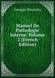 Manuel De Pathologie Interne, Volume 2 (French Edition), Georges Dieulafoy 