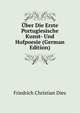 Uber Die Erste Portugiesische Kunst- Und Hofpoesie (German Edition), Friedrich Christian Diez 