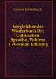 Vergleichendes Worterbuch Der Gothischen Sprache, Volume 1 (German Edition), Lorenz Diefenbach 