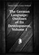 The German Language: Outlines of Its Development, Volume 1, Tobias Johann Casjen Diekhoff 