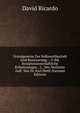 Grundgesetze Der Volkswirthschaft Und Besteuerung.: -3. Bd. Socialwissenschaftliche Erlauterungen . 2., Neu Verfasste Aufl. Von Dr. Karl Diehl (German Edition), David Ricardo 