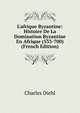 L'afrique Byzantine: Histoire De La Domination Byzantine En Afrique (533-700) (French Edition), Charles Diehl 