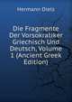 Die Fragmente Der Vorsokratiker Griechisch Und Deutsch, Volume 1 (Ancient Greek Edition), Hermann Diels 