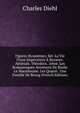 Figures Byzantines: S?r. La Vie D'une Imp?ratrice ? Byzance. Ath?na?s. Th?odora. Ir?ne. Les Romanesques Aventures De Basile Le Mac?donien. Les Quatre . Une Famille De Bourg (French Edition), Charles Diehl 