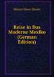 Reise in Das Moderne Mexiko (German Edition), Mietze Glanz Diener 
