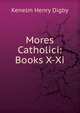 Mores Catholici: Books X-Xi, Kenelm Henry Digby 