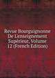 Revue Bourguignonne De L'enseignement Sup?rieur, Volume 12 (French Edition), 