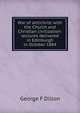 War of antichrist with the Church and Christian civilization: lectures delivered in Edinburgh in October 1884, George F Dillon 