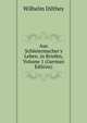 Aus Schleiermacher's Leben. in Briefen, Volume 1 (German Edition), Wilhelm Dilthey 