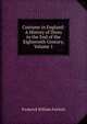 Costume in England: A History of Dress to the End of the Eighteenth Century, Volume 1, Frederick William Fairholt 
