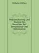 Weltanschauung Und Analyse Des Menschen Seit Renaissance Und Reformation: Abhandlungen Zur Geschichte Der Philosophie Und Religion . (German Edition), Wilhelm Dilthey 