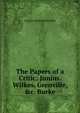 The Papers of a Critic: Junius. Wilkes. Grenville, &c. Burke, Charles Wentworth Dilke 