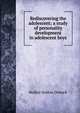 Rediscovering the adolescent; a study of personality development in adolescent boys, Hedley Seldon Dimock 