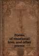 Poems of emotional love, and other poems, Ruth Crosby. [from old catalog] Dimmick 