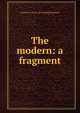The modern: a fragment, Charles H. [from old catalog] Dimmock 