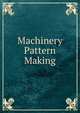 Machinery Pattern Making, 