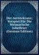 Der Aerntekranz; Vorspiel Fur Die Weimarische Jubelfeier (German Edition), 