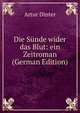 Die Sunde wider das Blut: ein Zeitroman (German Edition), Artur Dinter 