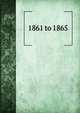 1861 to 1865, 