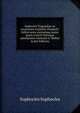 Sophoclis Tragoediae ex recensione Guilelmi Dindorfii. Editio sexta stereotypa maior quam curavit brevique adnotatione instruxit S. Mekler (Latin Edition), Sophocles Sophocles 