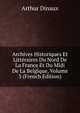 Archives Historiques Et Litteraires Du Nord De La France Et Du Midi De La Belgique, Volume 3 (French Edition), Arthur Dinaux 