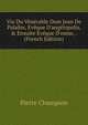 Vie Du V?n?rable Dom Jean De Palafox, Ev?que D'ang?lopolis, & Ensuite Ev?que D'osme, . (French Edition), Pierre Champion 