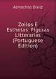 Zoilos E Esthetas: Figuras Litterarias (Portuguese Edition), Almachio Diniz 
