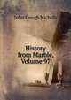 History from Marble, Volume 97, John Gough Nichols 